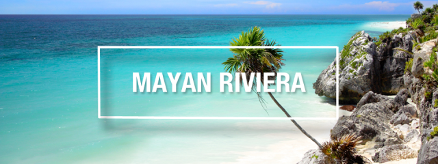 Mayan Riviera Travel Guide